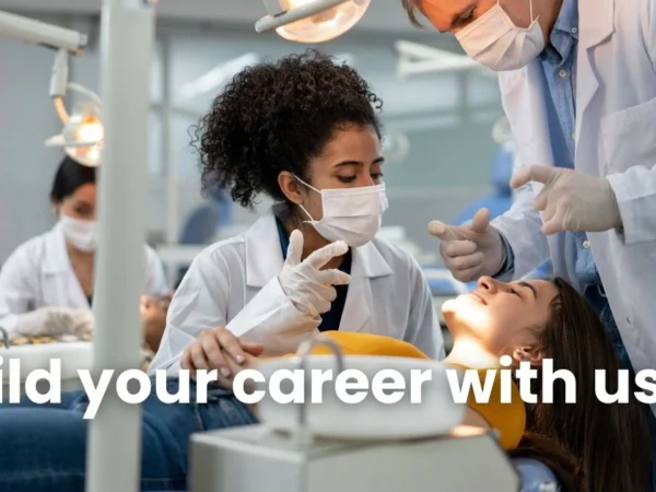 Dental professionals examining a patient in a clinic. Text overlay reads, "Build your career with us."